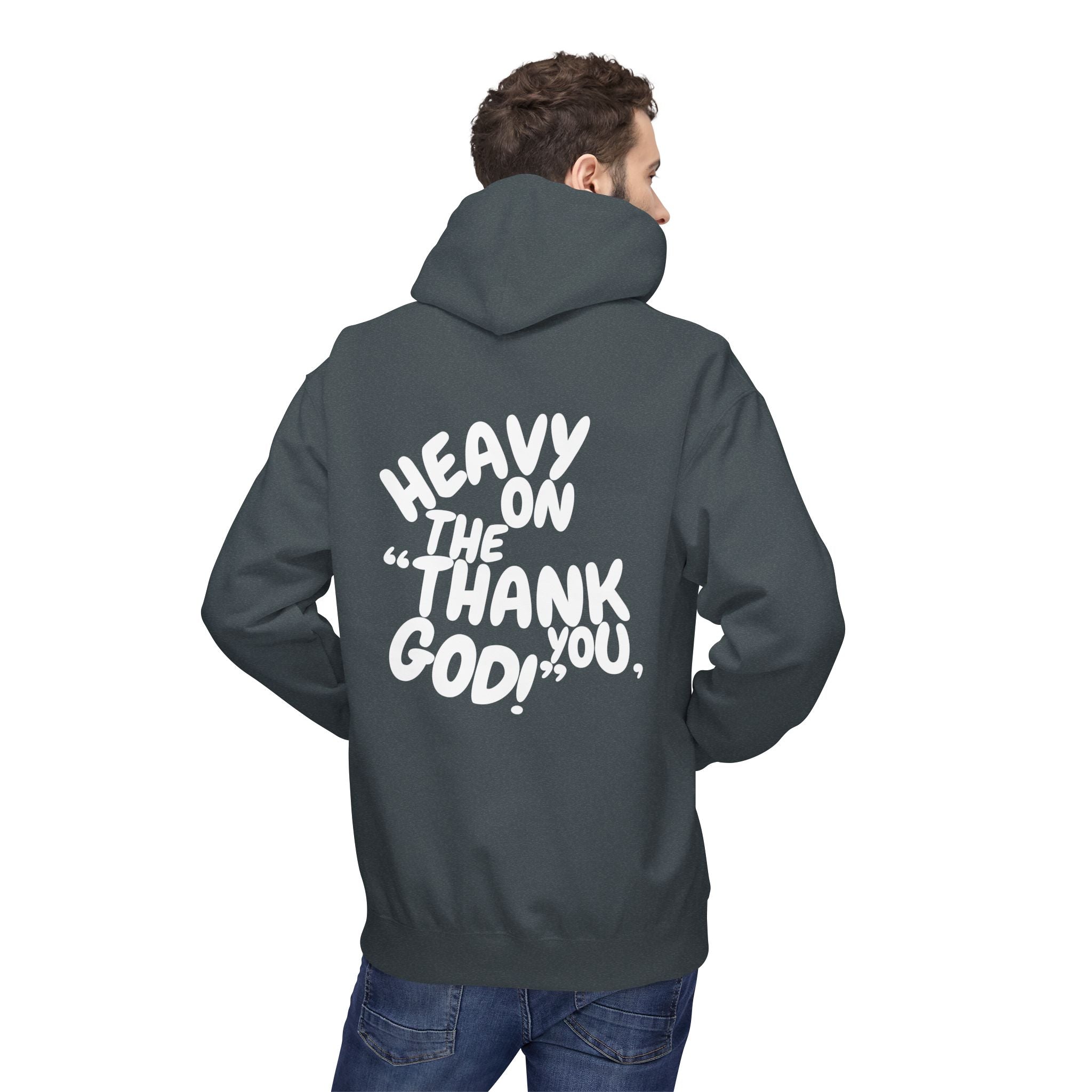 Men's "Heavy On The "Thank You God" Hoodie